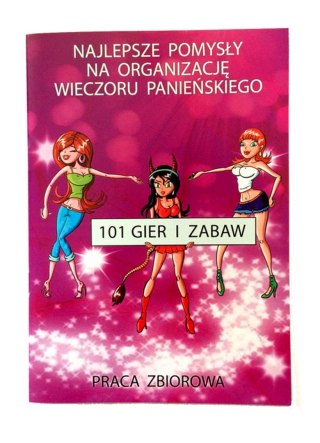 Książeczka 101 Gier i Zabaw na Wieczór Panieński PropaGanda